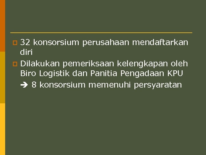 32 konsorsium perusahaan mendaftarkan diri p Dilakukan pemeriksaan kelengkapan oleh Biro Logistik dan Panitia