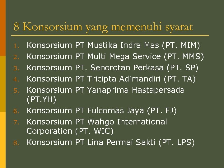 8 Konsorsium yang memenuhi syarat 1. 2. 3. 4. 5. 6. 7. 8. Konsorsium