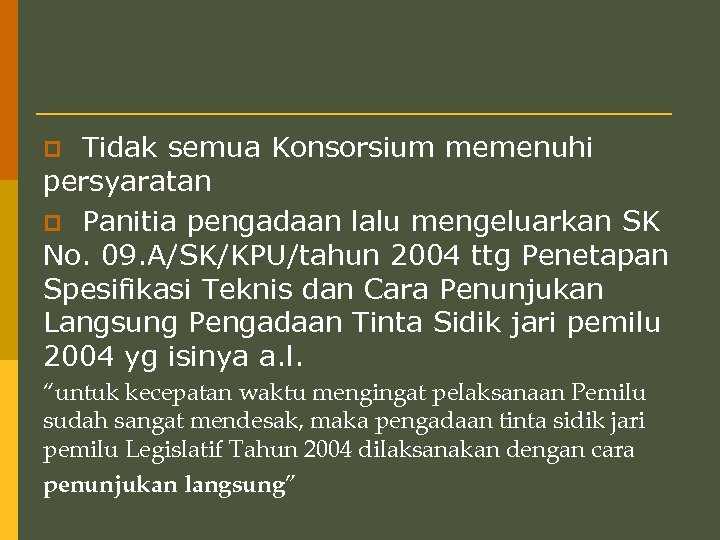 Tidak semua Konsorsium memenuhi persyaratan p Panitia pengadaan lalu mengeluarkan SK No. 09. A/SK/KPU/tahun