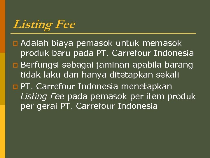 Listing Fee Adalah biaya pemasok untuk memasok produk baru pada PT. Carrefour Indonesia p