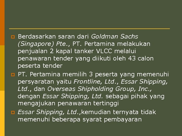 p p p Berdasarkan saran dari Goldman Sachs (Singapore) Pte. , PT. Pertamina melakukan