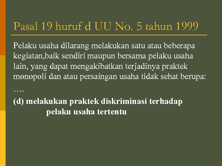 Pasal 19 huruf d UU No. 5 tahun 1999 Pelaku usaha dilarang melakukan satu