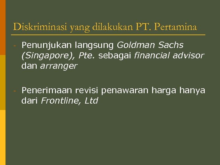 Diskriminasi yang dilakukan PT. Pertamina - Penunjukan langsung Goldman Sachs (Singapore), Pte. sebagai financial