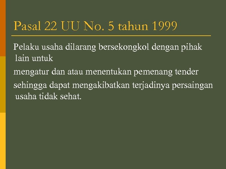 Pasal 22 UU No. 5 tahun 1999 Pelaku usaha dilarang bersekongkol dengan pihak lain