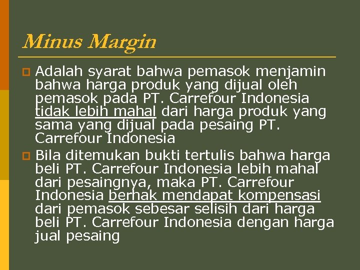 Minus Margin Adalah syarat bahwa pemasok menjamin bahwa harga produk yang dijual oleh pemasok