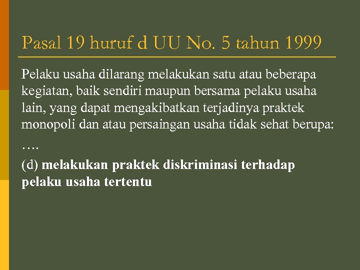 Pasal 19 huruf d UU No. 5 tahun 1999 Pelaku usaha dilarang melakukan satu