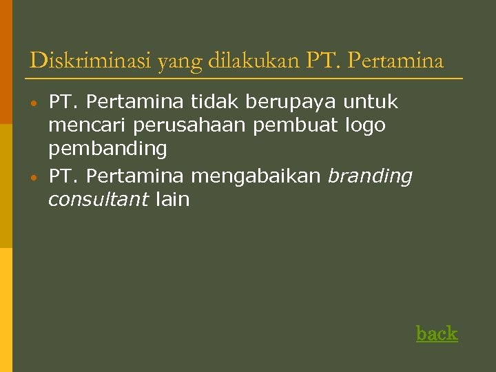 Diskriminasi yang dilakukan PT. Pertamina • • PT. Pertamina tidak berupaya untuk mencari perusahaan
