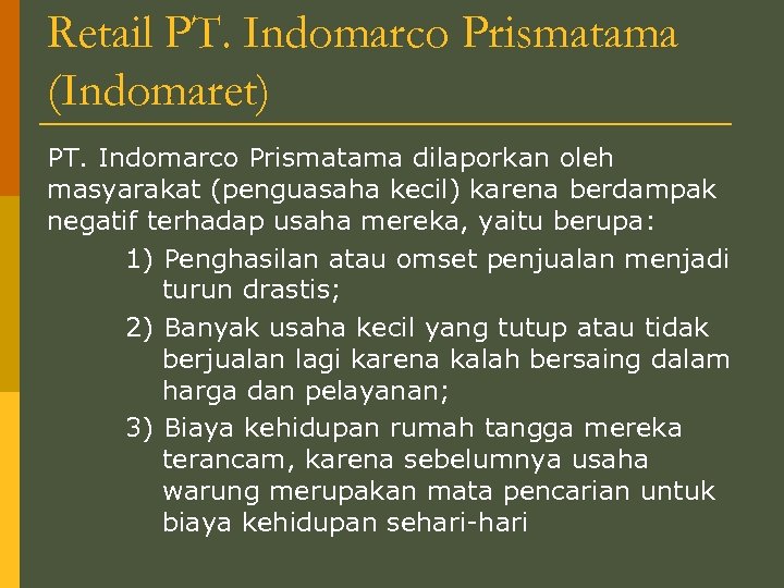 Retail PT. Indomarco Prismatama (Indomaret) PT. Indomarco Prismatama dilaporkan oleh masyarakat (penguasaha kecil) karena