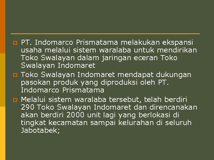 p p p PT. Indomarco Prismatama melakukan ekspansi usaha melalui sistem waralaba untuk mendirikan