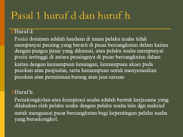 Pasal 1 huruf d dan huruf h p. Huruf d: Posisi dominan adalah keadaan