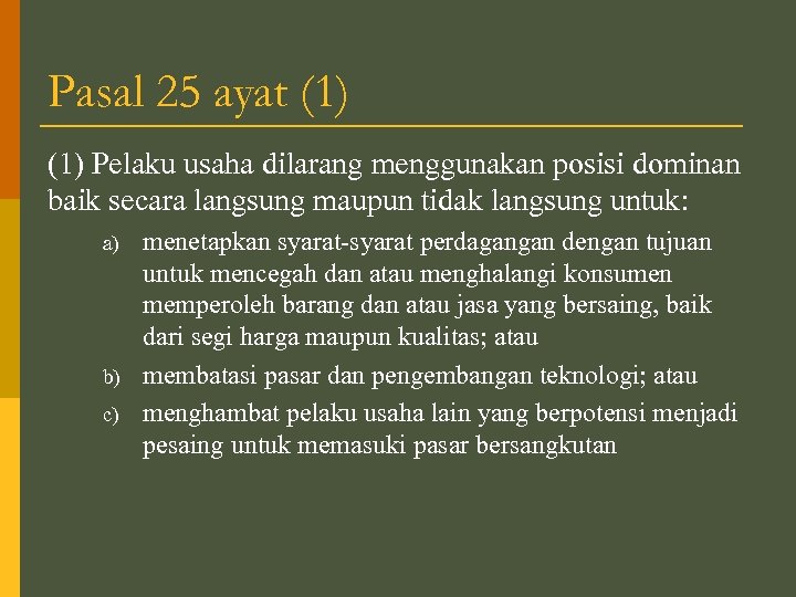 Pasal 25 ayat (1) Pelaku usaha dilarang menggunakan posisi dominan baik secara langsung maupun