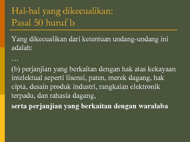 Hal-hal yang dikecualikan: Pasal 50 huruf b Yang dikecualikan dari ketentuan undang-undang ini adalah: