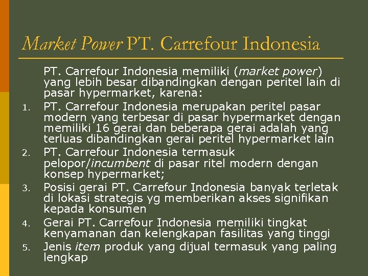 Market Power PT. Carrefour Indonesia 1. 2. 3. 4. 5. PT. Carrefour Indonesia memiliki