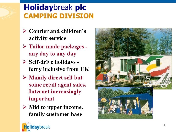 Holidaybreak plc CAMPING DIVISION Ø Courier and children’s activity service Ø Tailor made packages