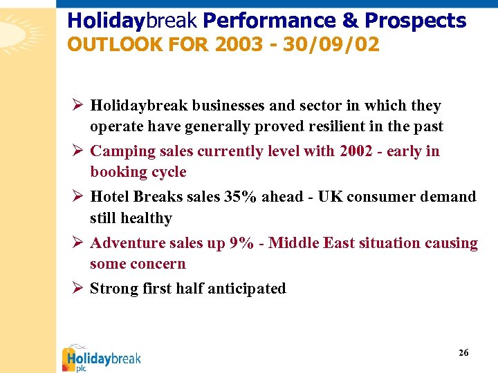 Holidaybreak Performance & Prospects OUTLOOK FOR 2003 - 30/09/02 Ø Holidaybreak businesses and sector