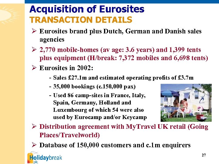 Acquisition of Eurosites TRANSACTION DETAILS Ø Eurosites brand plus Dutch, German and Danish sales