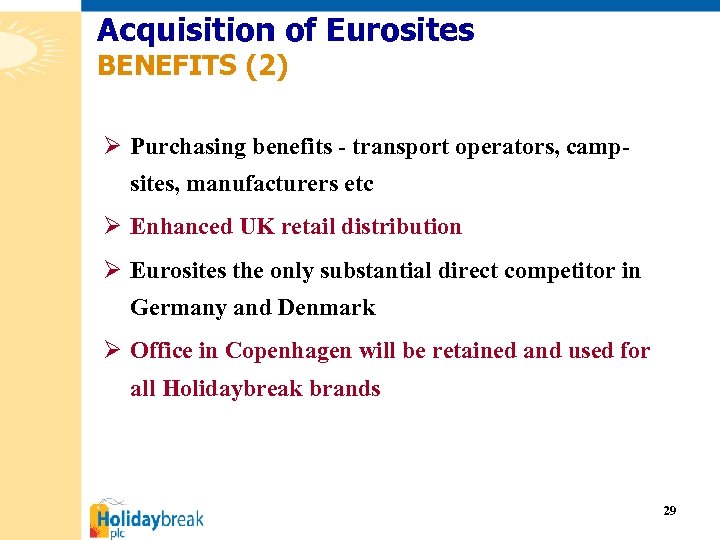 Acquisition of Eurosites BENEFITS (2) Ø Purchasing benefits - transport operators, campsites, manufacturers etc