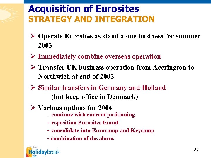 Acquisition of Eurosites STRATEGY AND INTEGRATION Ø Operate Eurosites as stand alone business for