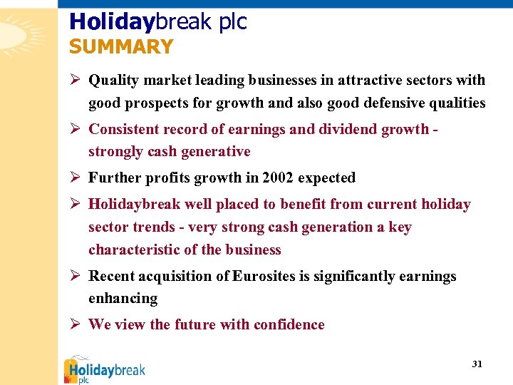 Holidaybreak plc SUMMARY Ø Quality market leading businesses in attractive sectors with good prospects