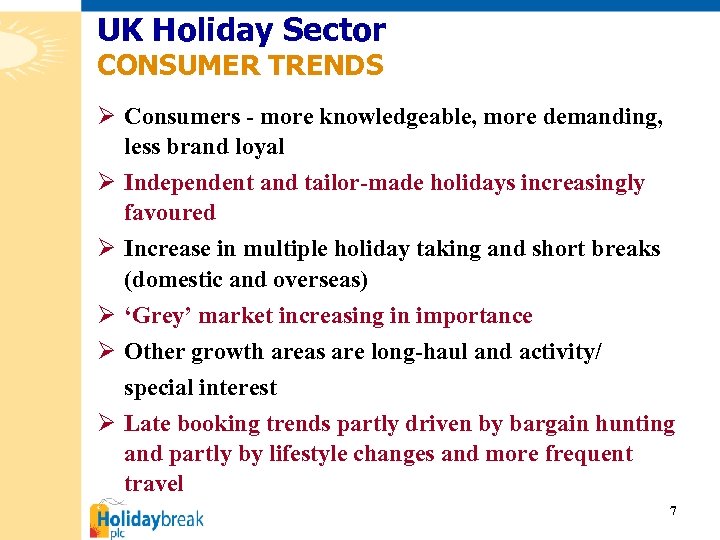 UK Holiday Sector CONSUMER TRENDS Ø Consumers - more knowledgeable, more demanding, less brand