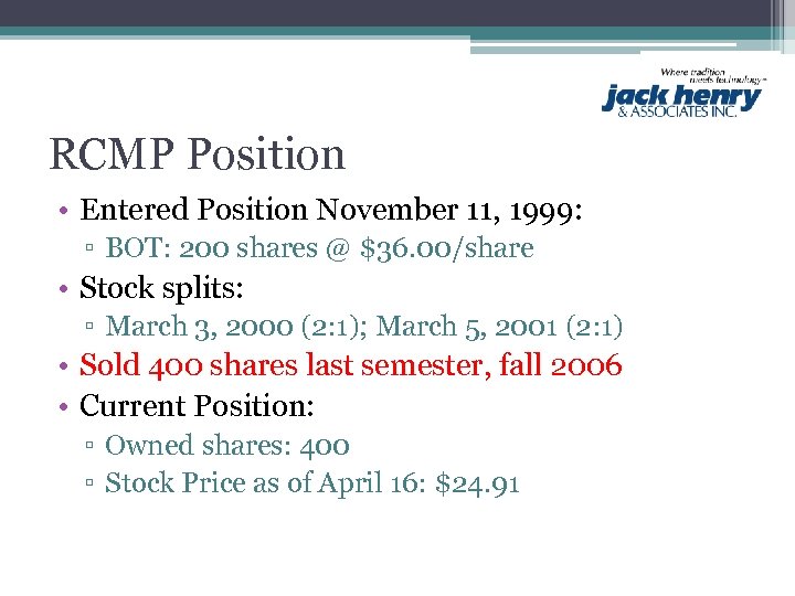 RCMP Position • Entered Position November 11, 1999: ▫ BOT: 200 shares @ $36.