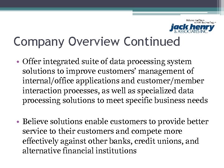 Company Overview Continued • Offer integrated suite of data processing system solutions to improve