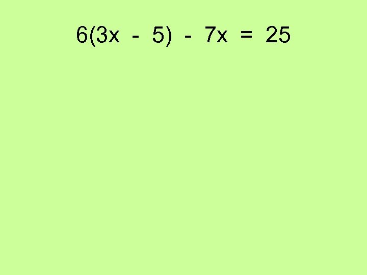 6(3 x - 5) - 7 x = 25 