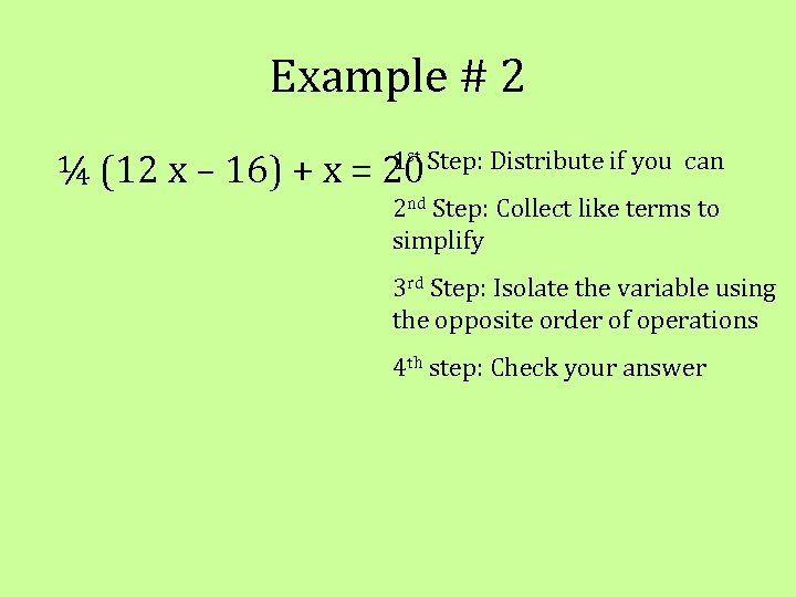 Example # 2 ¼ (12 x – 16) + x = 1 st Step: