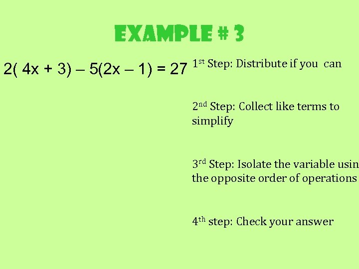 Example # 3 2( 4 x + 3) – 5(2 x – 1) =