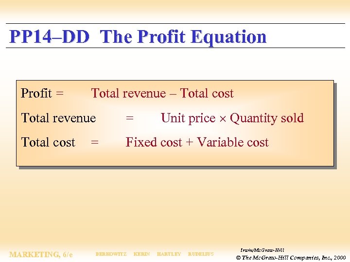 PP 14–DD The Profit Equation Profit = Total revenue – Total cost Unit price