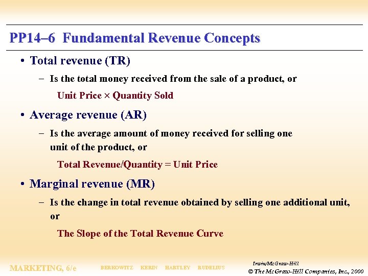 PP 14– 6 Fundamental Revenue Concepts • Total revenue (TR) – Is the total