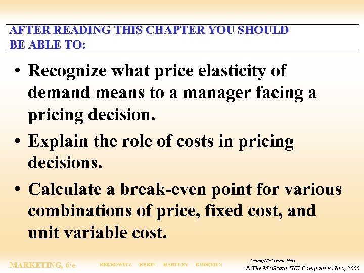 AFTER READING THIS CHAPTER YOU SHOULD BE ABLE TO: • Recognize what price elasticity