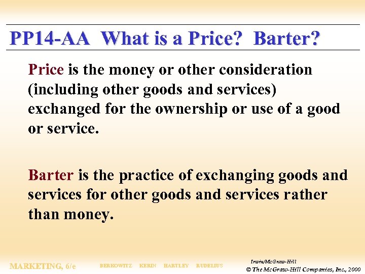 PP 14 -AA What is a Price? Barter? Price is the money or other