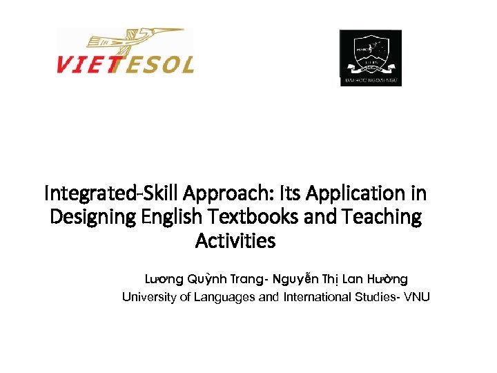 Integrated-Skill Approach: Its Application in Designing English Textbooks and Teaching Activities Lương Quỳnh Trang-