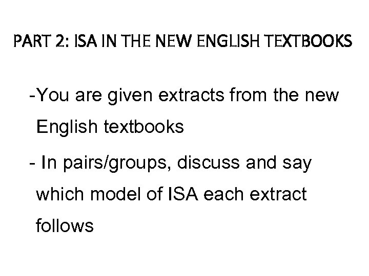 PART 2: ISA IN THE NEW ENGLISH TEXTBOOKS -You are given extracts from the