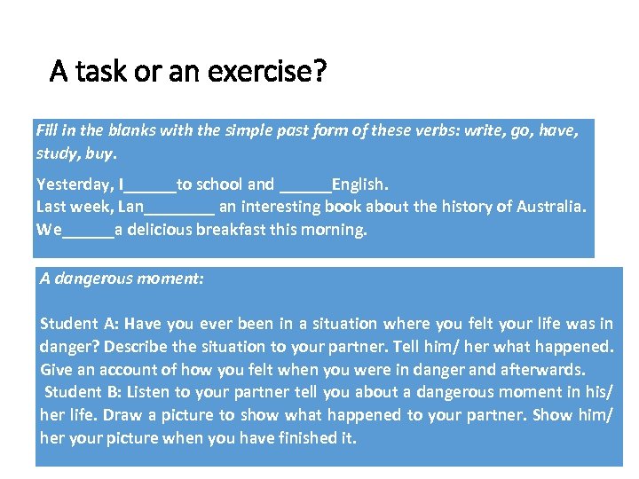 A task or an exercise? Fill in the blanks with the simple past form