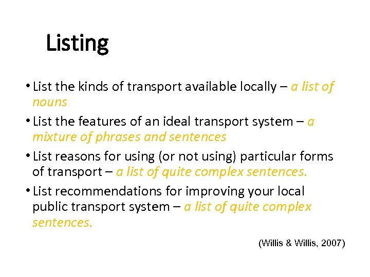 Listing • List the kinds of transport available locally – a list of nouns