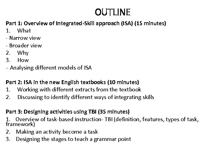 OUTLINE Part 1: Overview of Integrated-Skill approach (ISA) (15 minutes) 1. What - Narrow