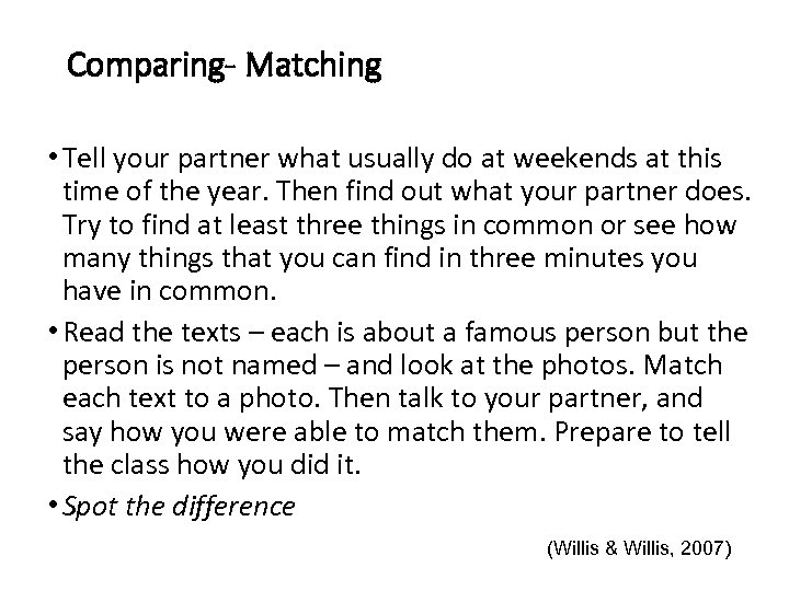 Comparing- Matching • Tell your partner what usually do at weekends at this time