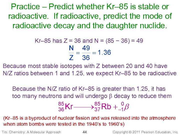 Practice – Predict whether Kr– 85 is stable or radioactive. If radioactive, predict the