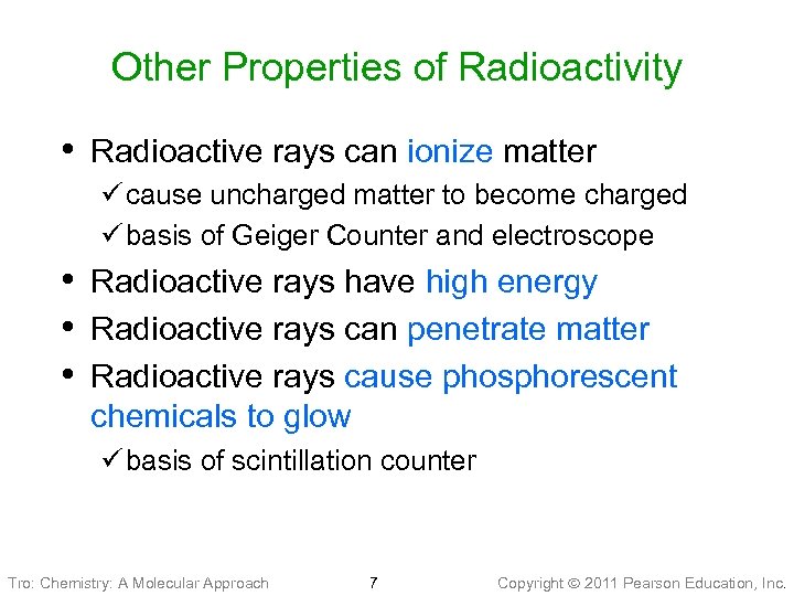 Other Properties of Radioactivity • Radioactive rays can ionize matter ü cause uncharged matter