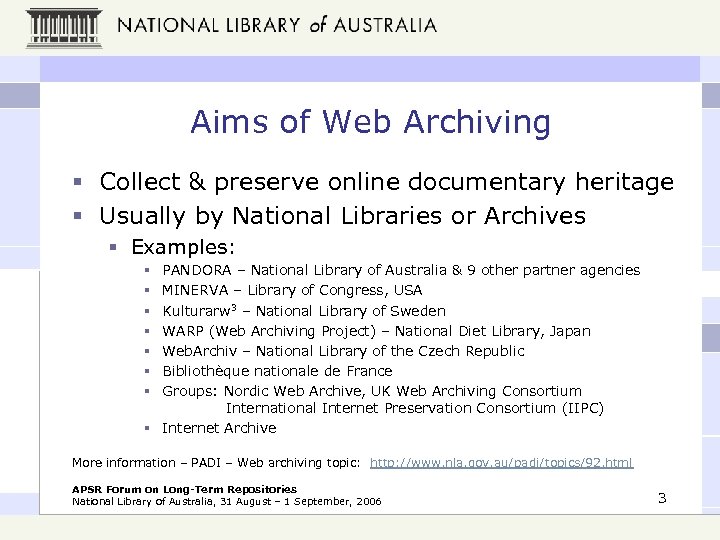 Aims of Web Archiving § Collect & preserve online documentary heritage § Usually by