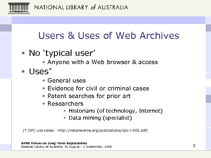 Users & Uses of Web Archives § No ‘typical user’ § Anyone with a