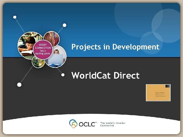 EVERY CONNECTION has a starting point. Projects in Development World. Cat Direct 