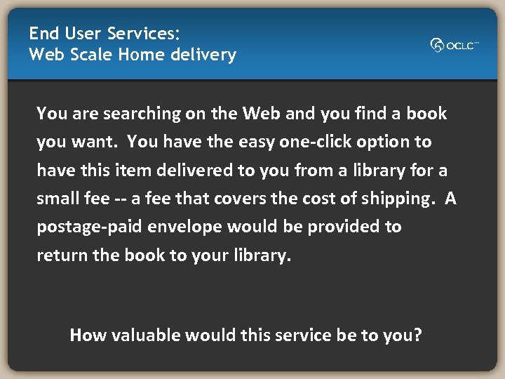 End User Services: Web Scale Home delivery You are searching on the Web and