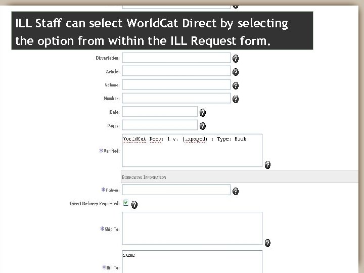 ILL Staff can select World. Cat Direct by selecting the option from within the