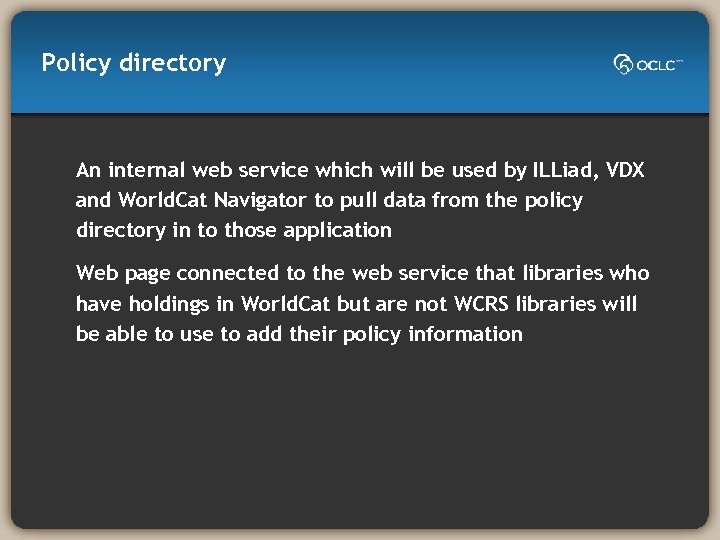 Policy directory An internal web service which will be used by ILLiad, VDX and