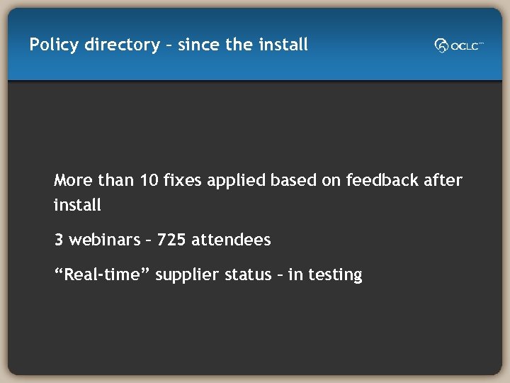 Policy directory – since the install More than 10 fixes applied based on feedback
