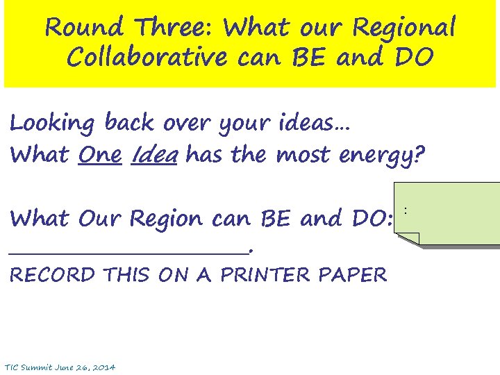 Round Three: What our Regional Collaborative can BE and DO Looking back over your