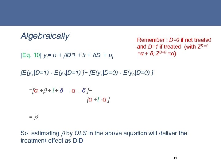 Algebraically [Eq. 10] yt= α + D*t + lt + δD + ut Remember